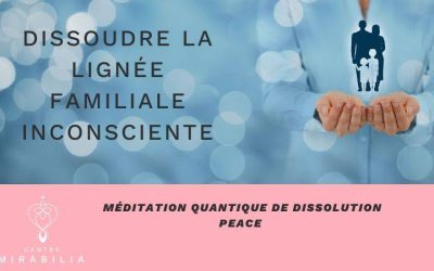Dissoudre la lignée familiale inconsciente avec PEACE